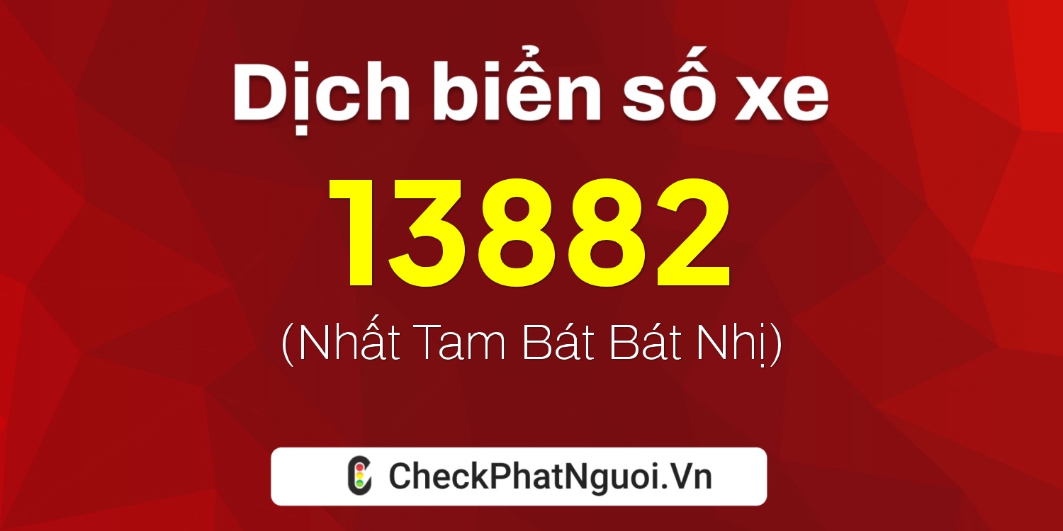 Dịch ý nghĩa <b>biển số xe 66PA-13882</b> tại website checkphatnguoi.vn