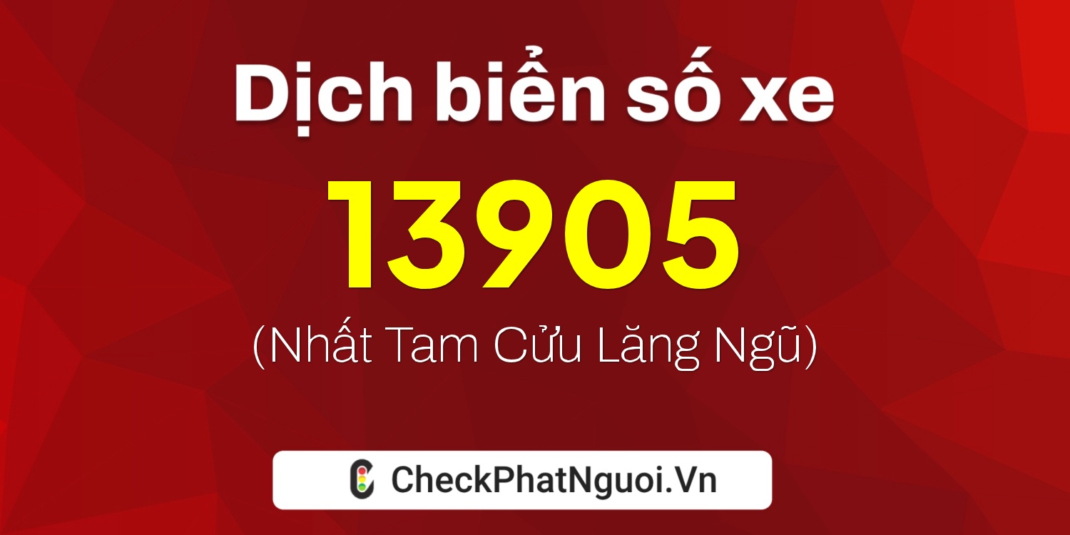 Dịch ý nghĩa <b>biển số xe 94K2-13905</b> tại website checkphatnguoi.vn