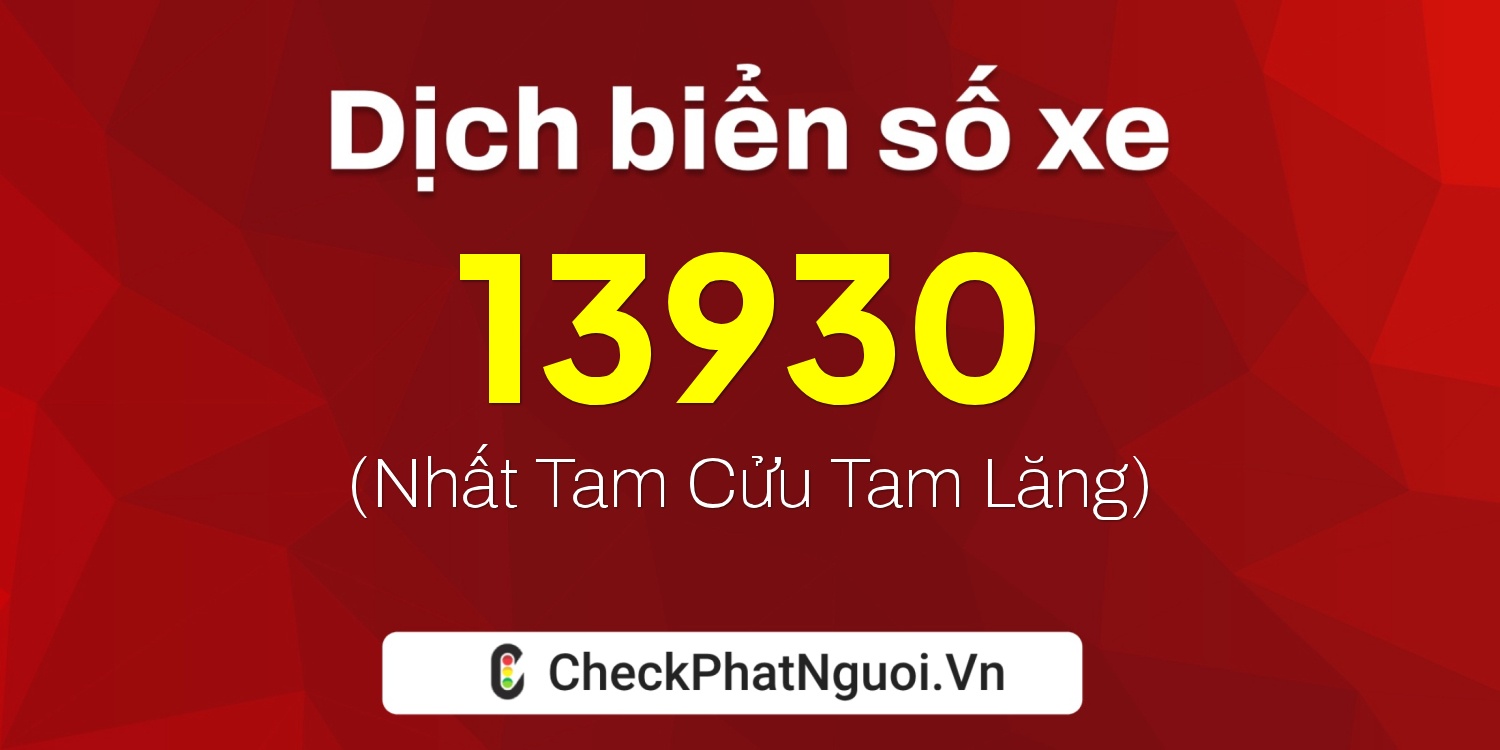 Dịch ý nghĩa <b>biển số xe 75A-13930</b> tại website checkphatnguoi.vn