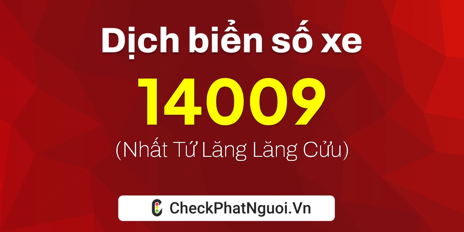 Dịch ý nghĩa <b>biển số xe 27B1-14009</b> tại website checkphatnguoi.vn