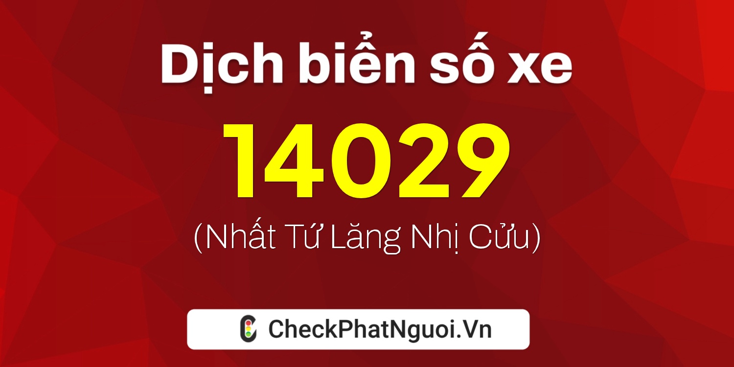 Dịch ý nghĩa <b>biển số xe 35C-14029</b> tại website checkphatnguoi.vn
