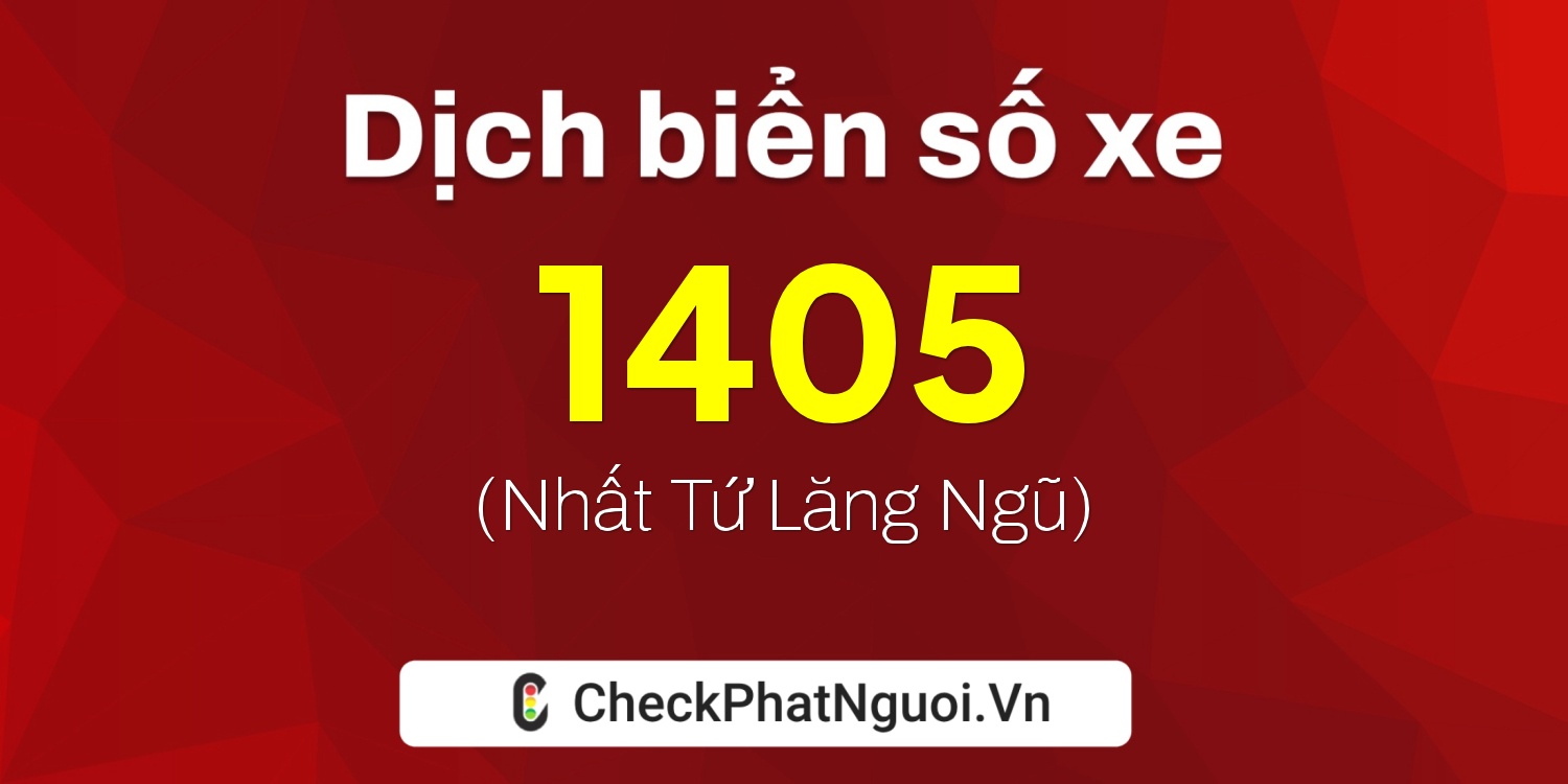 Dịch ý nghĩa <b>biển số xe 72L-1405</b> tại website checkphatnguoi.vn