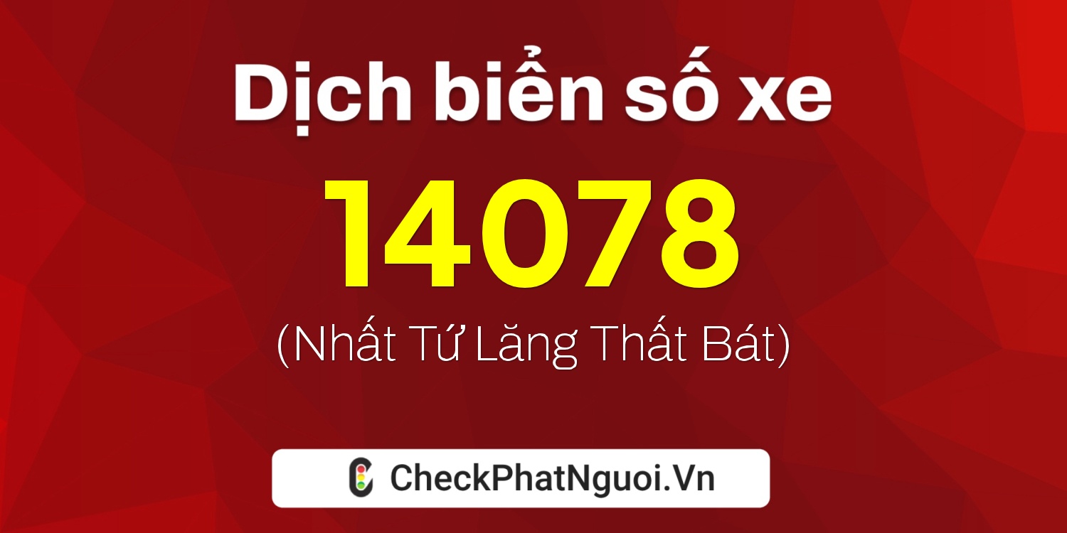 Dịch ý nghĩa <b>biển số xe 30L-14078</b> tại website checkphatnguoi.vn