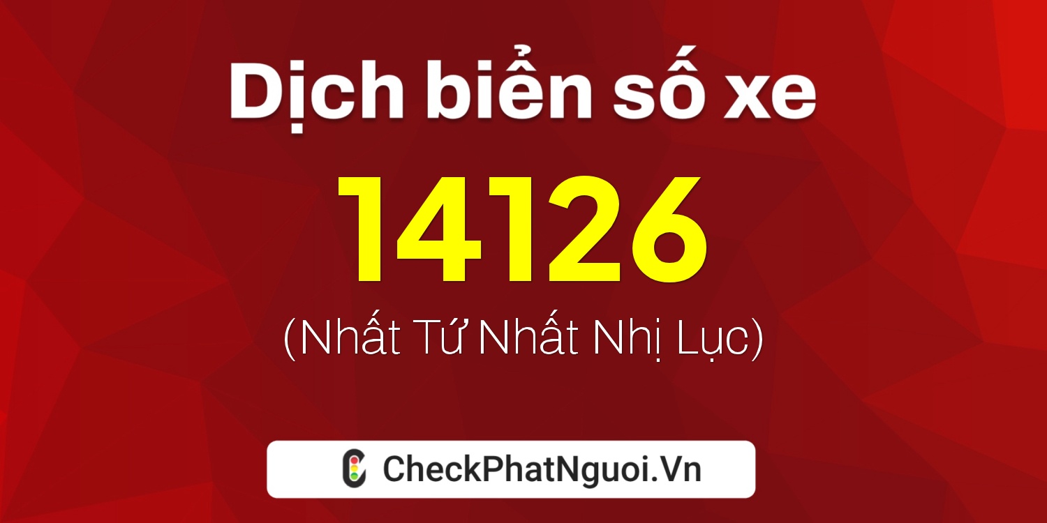 Dịch ý nghĩa <b>biển số xe 92M1-14126</b> tại website checkphatnguoi.vn