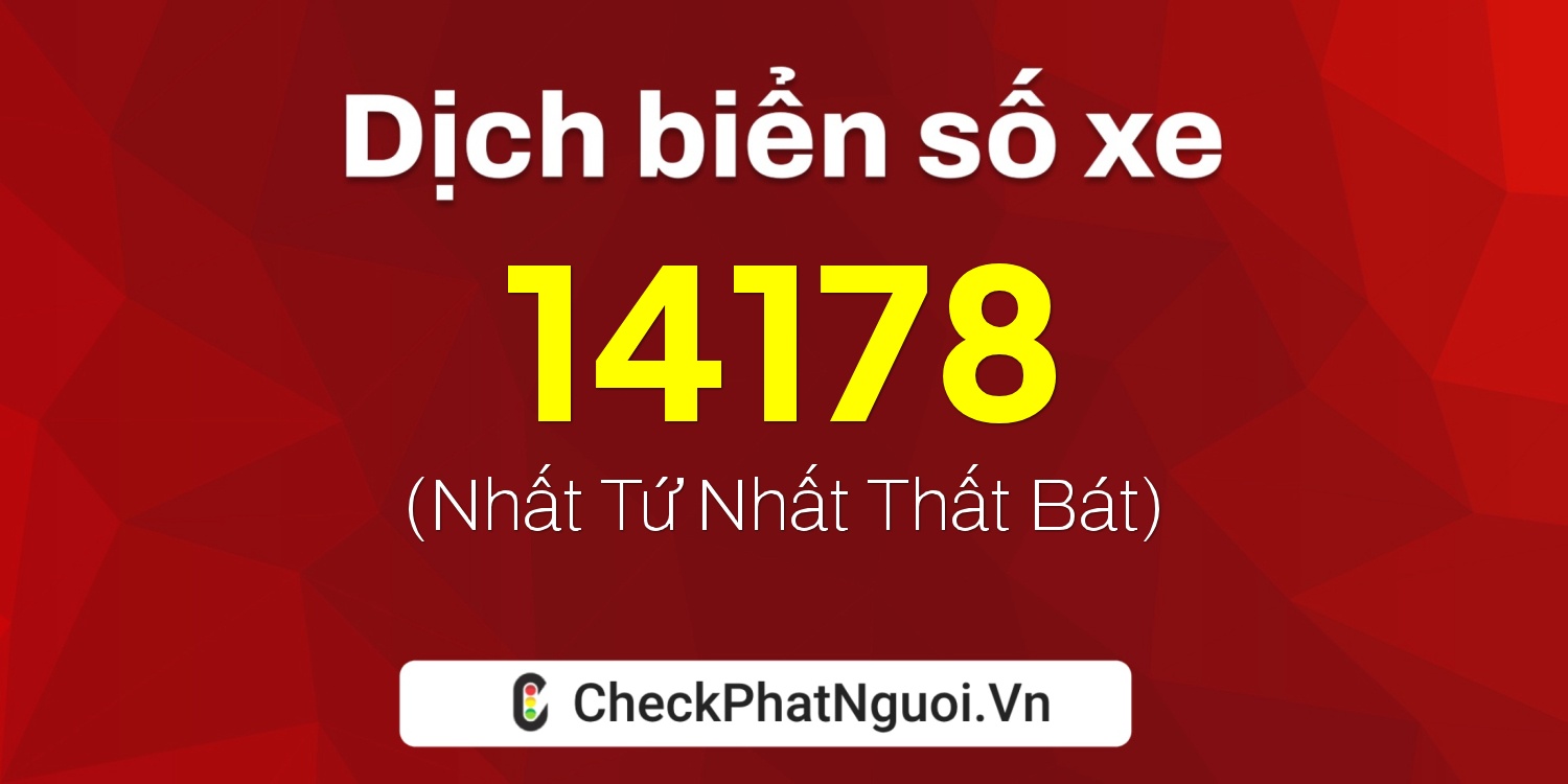 Dịch ý nghĩa <b>biển số xe 75L-14178</b> tại website checkphatnguoi.vn