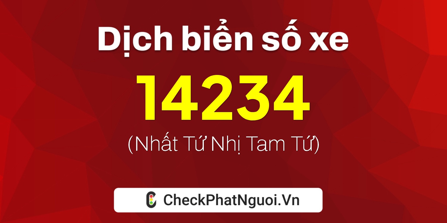Dịch ý nghĩa <b>biển số xe 38C-14234</b> tại website checkphatnguoi.vn