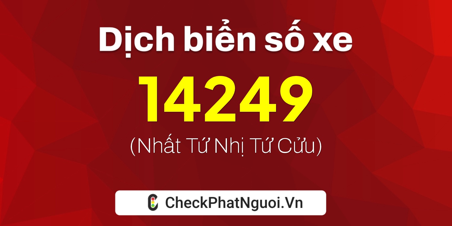 Dịch ý nghĩa <b>biển số xe 77L1-14249</b> tại website checkphatnguoi.vn