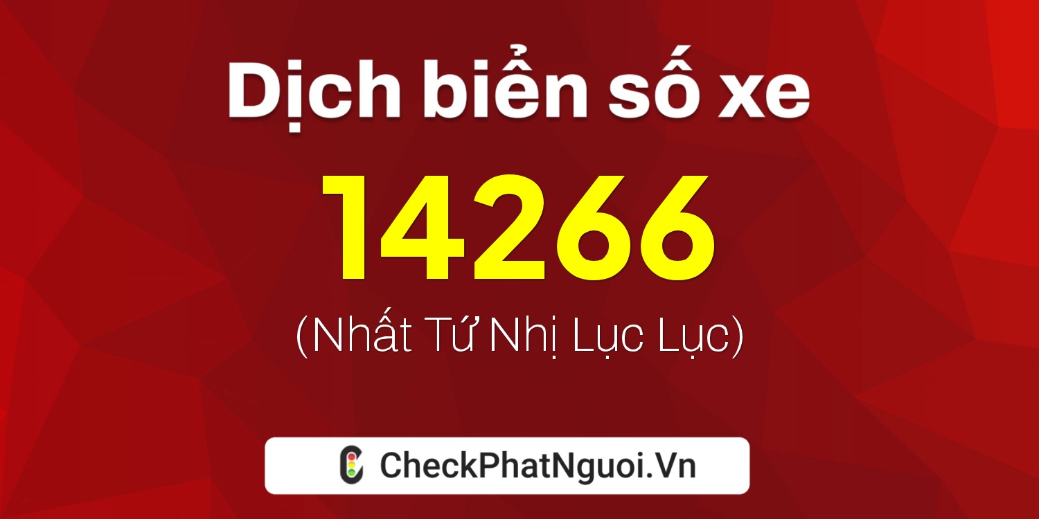 Dịch ý nghĩa <b>biển số xe 29E-14266</b> tại website checkphatnguoi.vn