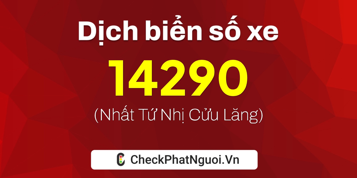 Dịch ý nghĩa <b>biển số xe 78F1-14290</b> tại website checkphatnguoi.vn