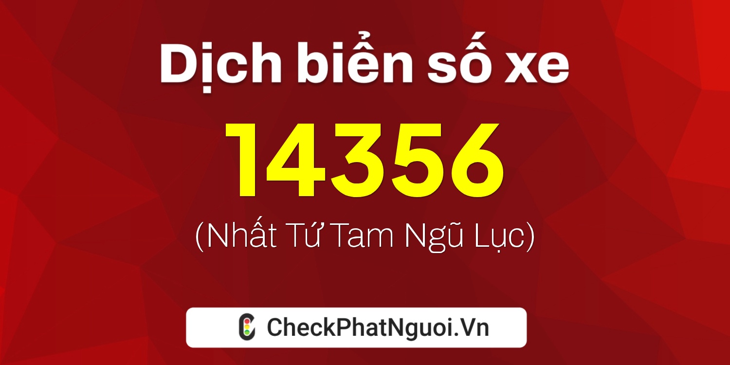 Dịch ý nghĩa <b>biển số xe 59E1-14356</b> tại website checkphatnguoi.vn