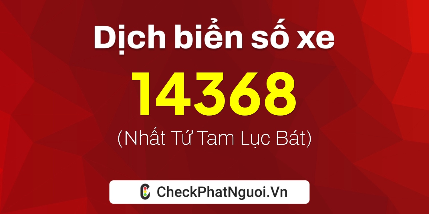 Dịch ý nghĩa <b>biển số xe 59YA-14368</b> tại website checkphatnguoi.vn