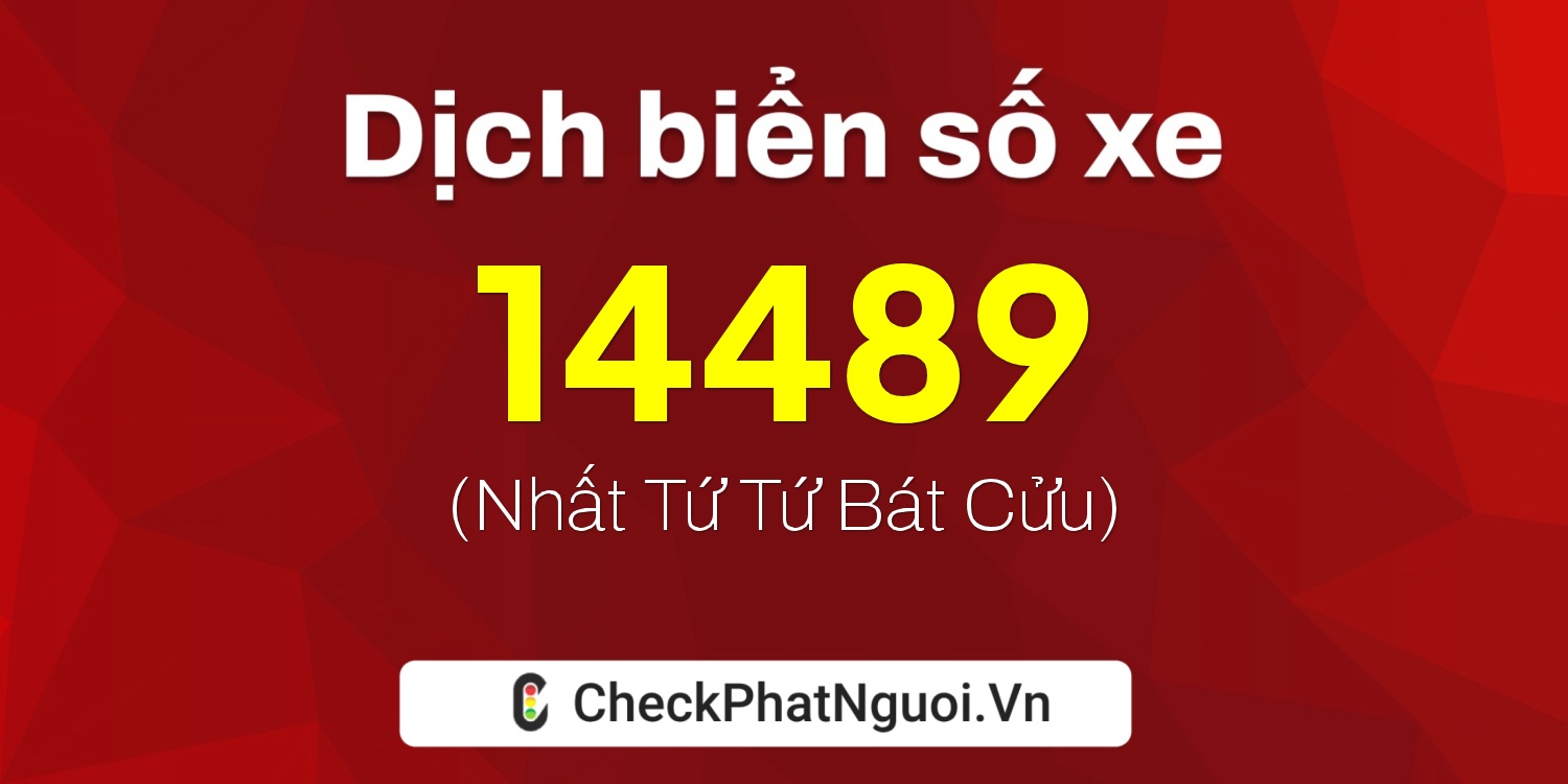 Dịch ý nghĩa <b>biển số xe 66CA-14489</b> tại website checkphatnguoi.vn