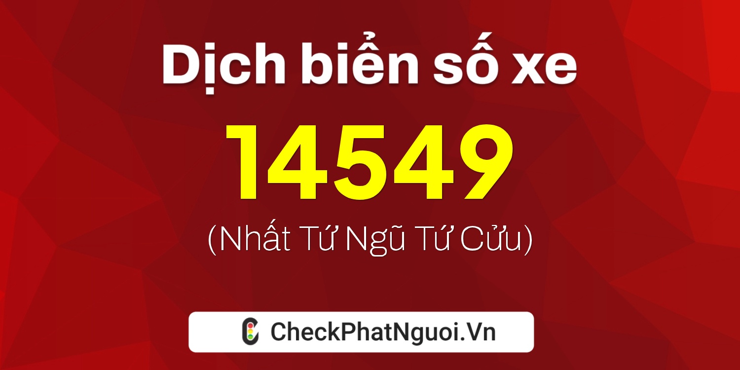 Dịch ý nghĩa <b>biển số xe 75C-14549</b> tại website checkphatnguoi.vn