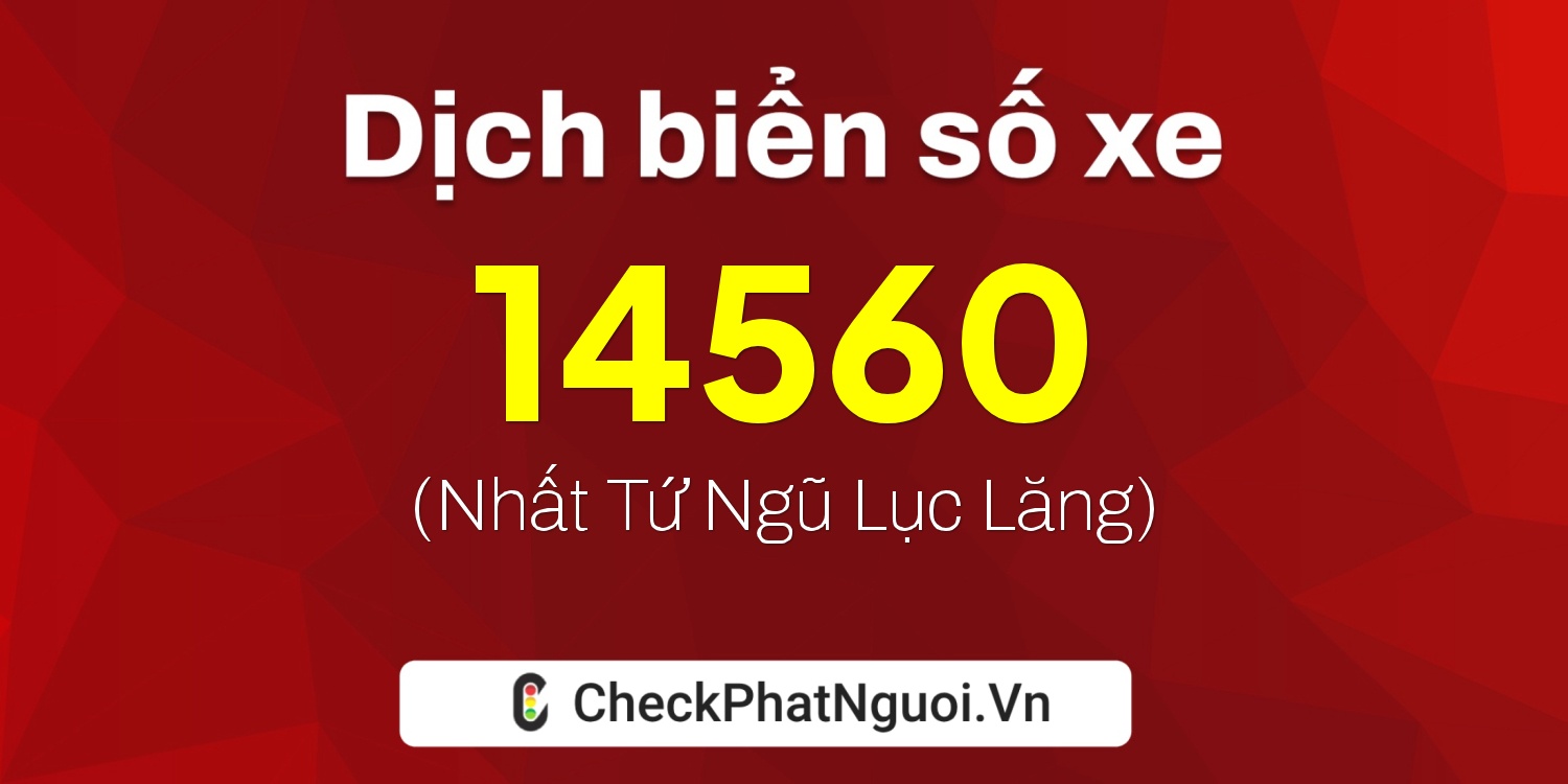 Dịch ý nghĩa <b>biển số xe 50Y1-14560</b> tại website checkphatnguoi.vn