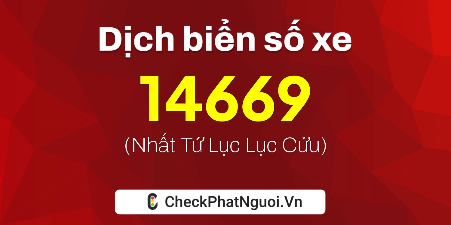 Dịch ý nghĩa <b>biển số xe 36K-14669</b> tại website checkphatnguoi.vn