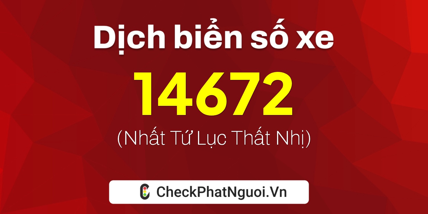 Dịch ý nghĩa <b>biển số xe 63AD-14672</b> tại website checkphatnguoi.vn