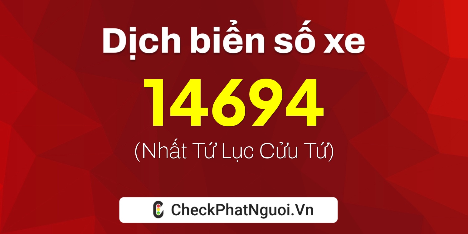 Dịch ý nghĩa <b>biển số xe 35AA-14694</b> tại website checkphatnguoi.vn