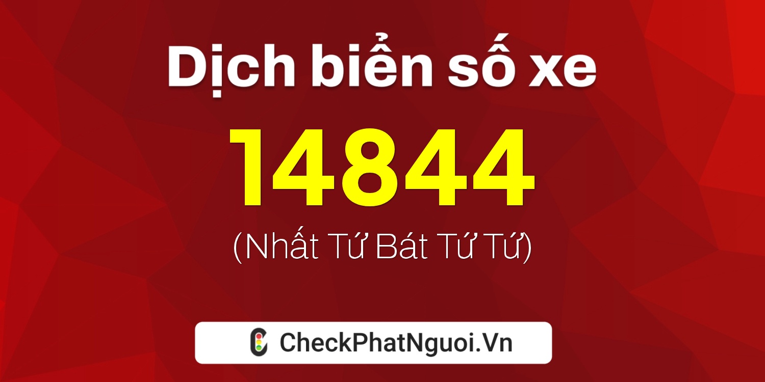 Dịch ý nghĩa <b>biển số xe 90A-14844</b> tại website checkphatnguoi.vn