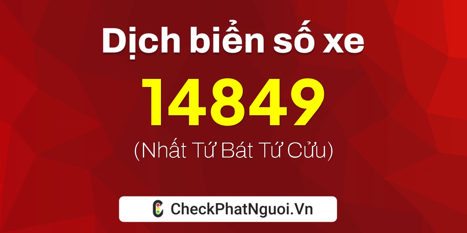 Dịch ý nghĩa <b>biển số xe 78X-14849</b> tại website checkphatnguoi.vn