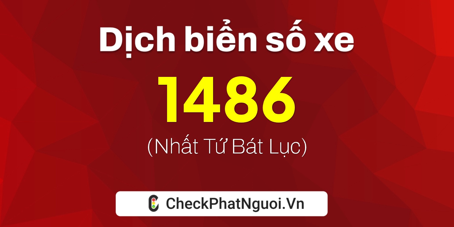 Dịch ý nghĩa <b>biển số xe 92H-1486</b> tại website checkphatnguoi.vn