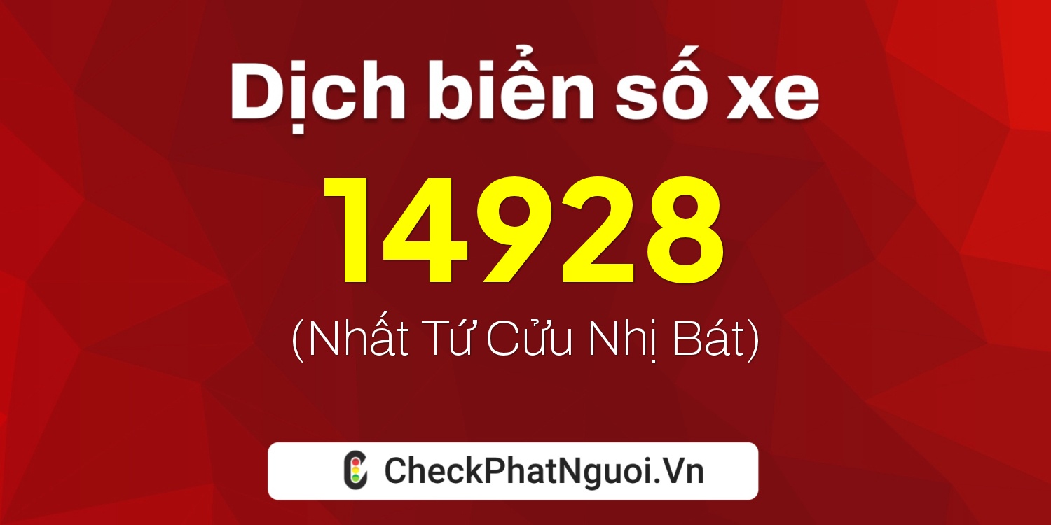 Dịch ý nghĩa <b>biển số xe 75AF-14928</b> tại website checkphatnguoi.vn