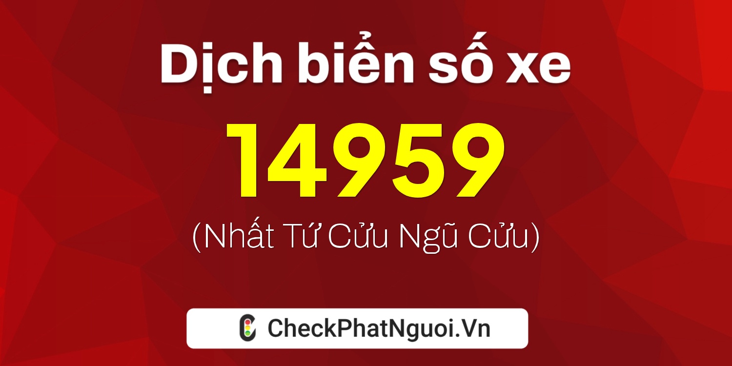 Dịch ý nghĩa <b>biển số xe 94G1-14959</b> tại website checkphatnguoi.vn