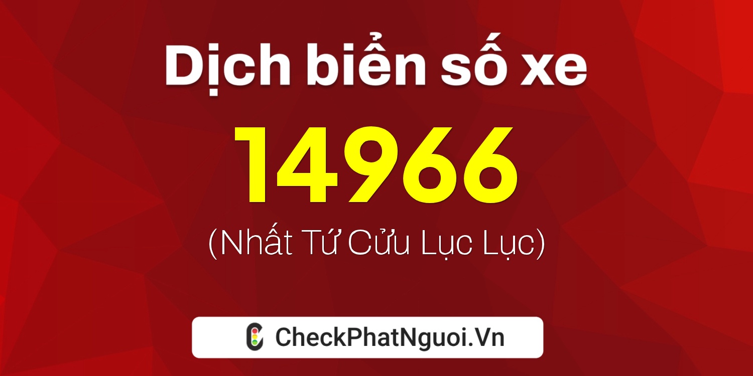 Dịch ý nghĩa <b>biển số xe 86B3-14966</b> tại website checkphatnguoi.vn