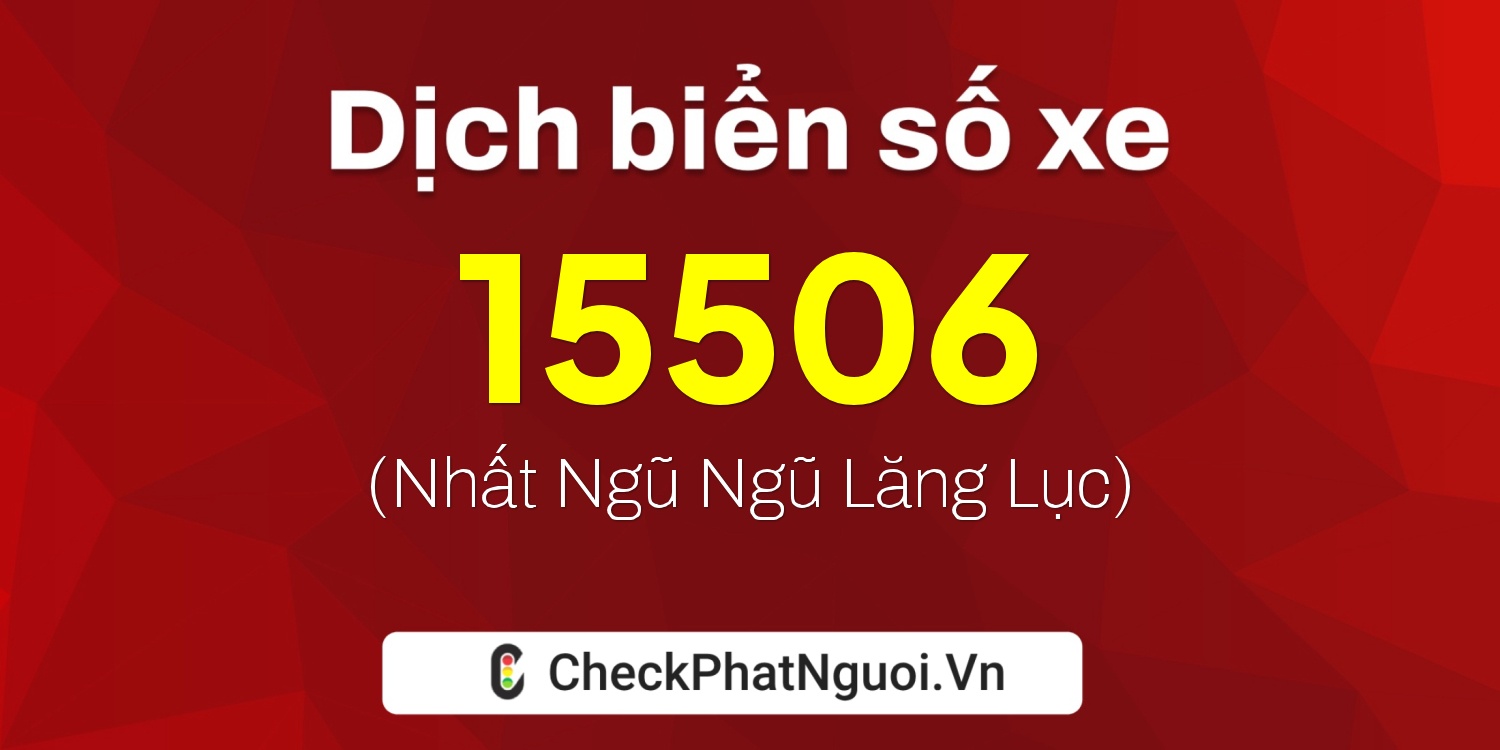 Dịch ý nghĩa <b>biển số xe 30L-15506</b> tại website checkphatnguoi.vn