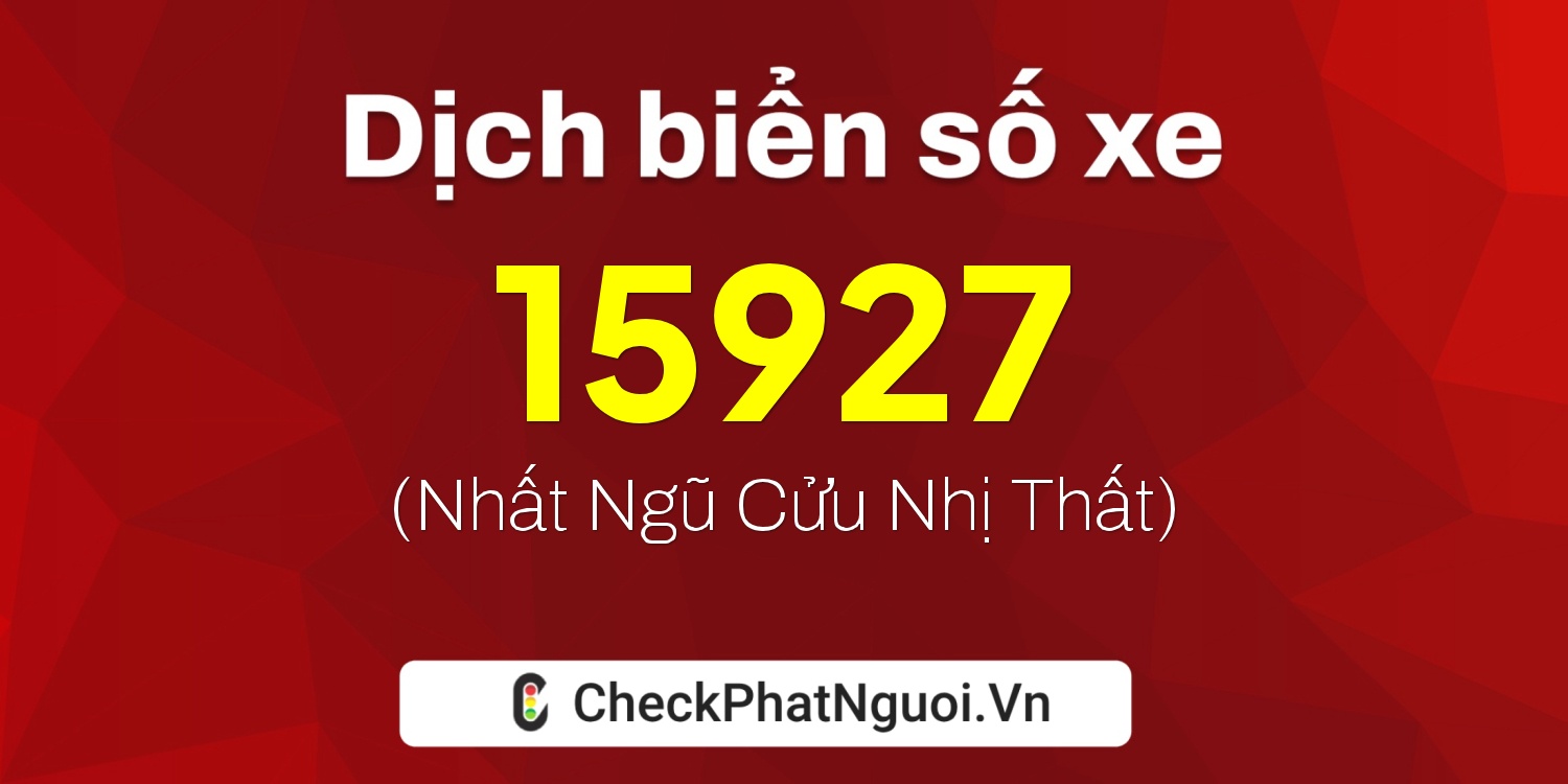Dịch ý nghĩa <b>biển số xe 86AA-15927</b> tại website checkphatnguoi.vn