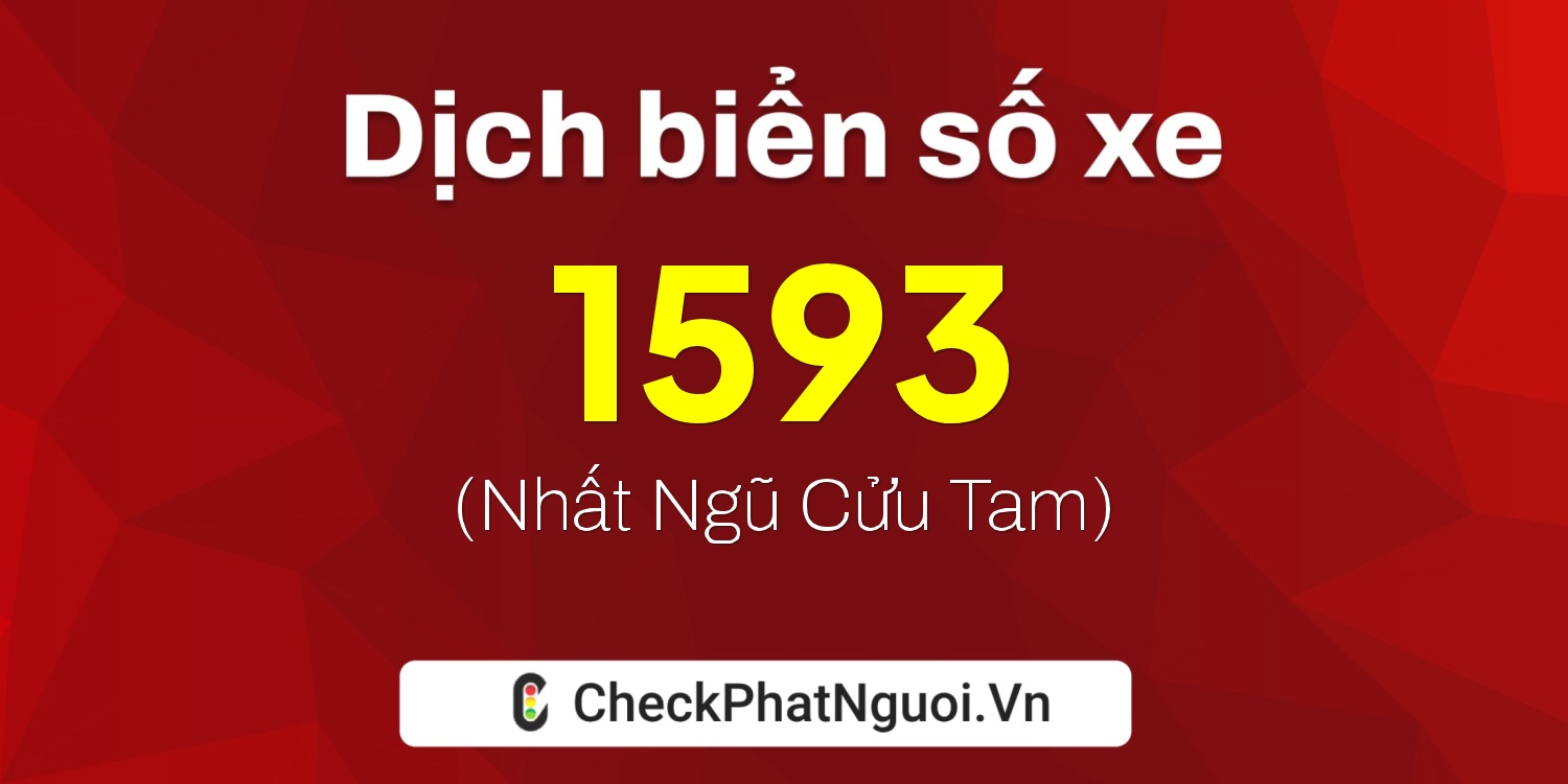 Dịch ý nghĩa <b>biển số xe 70K-1593</b> tại website checkphatnguoi.vn