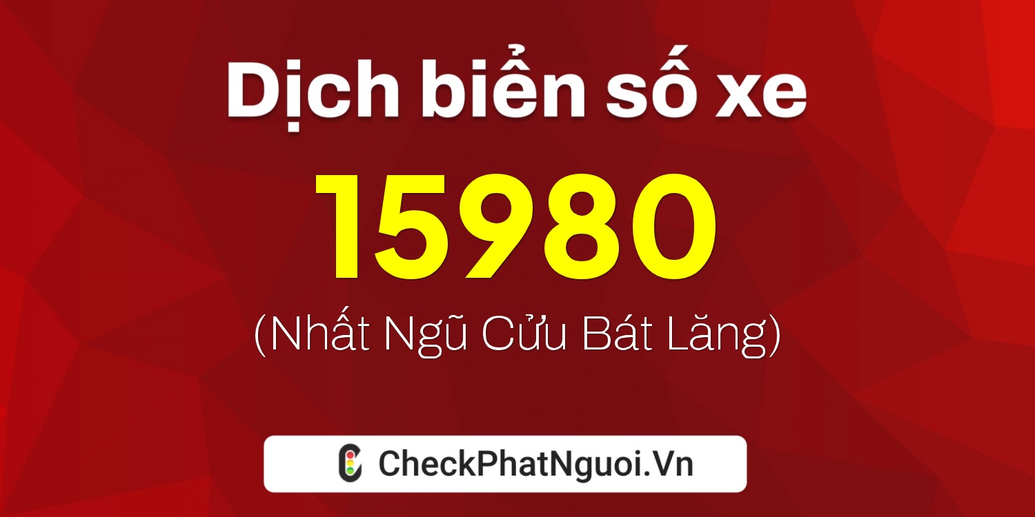 Dịch ý nghĩa <b>biển số xe 30L-15980</b> tại website checkphatnguoi.vn