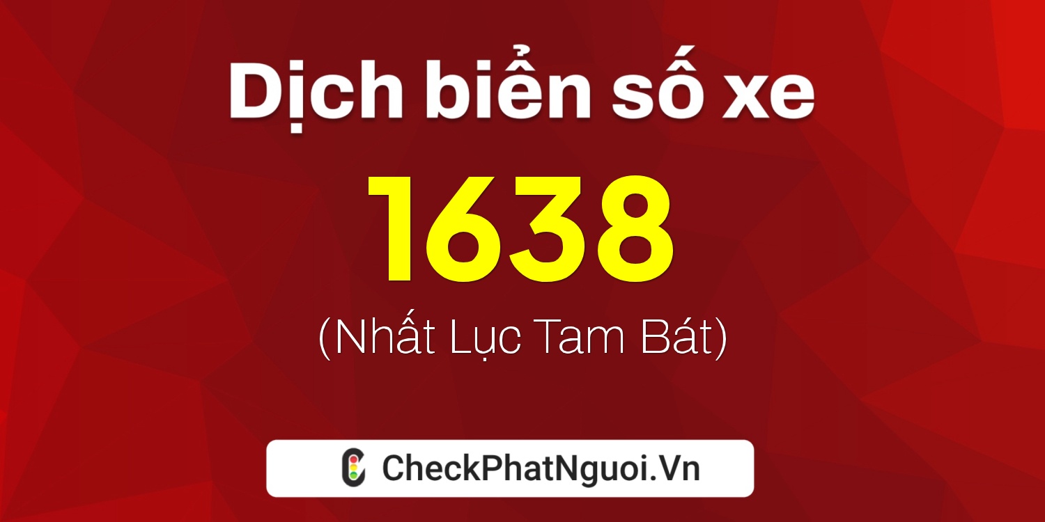 Dịch ý nghĩa <b>biển số xe 29L-1638</b> tại website checkphatnguoi.vn