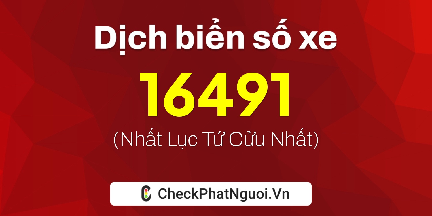 Dịch ý nghĩa <b>biển số xe 88A-16491</b> tại website checkphatnguoi.vn