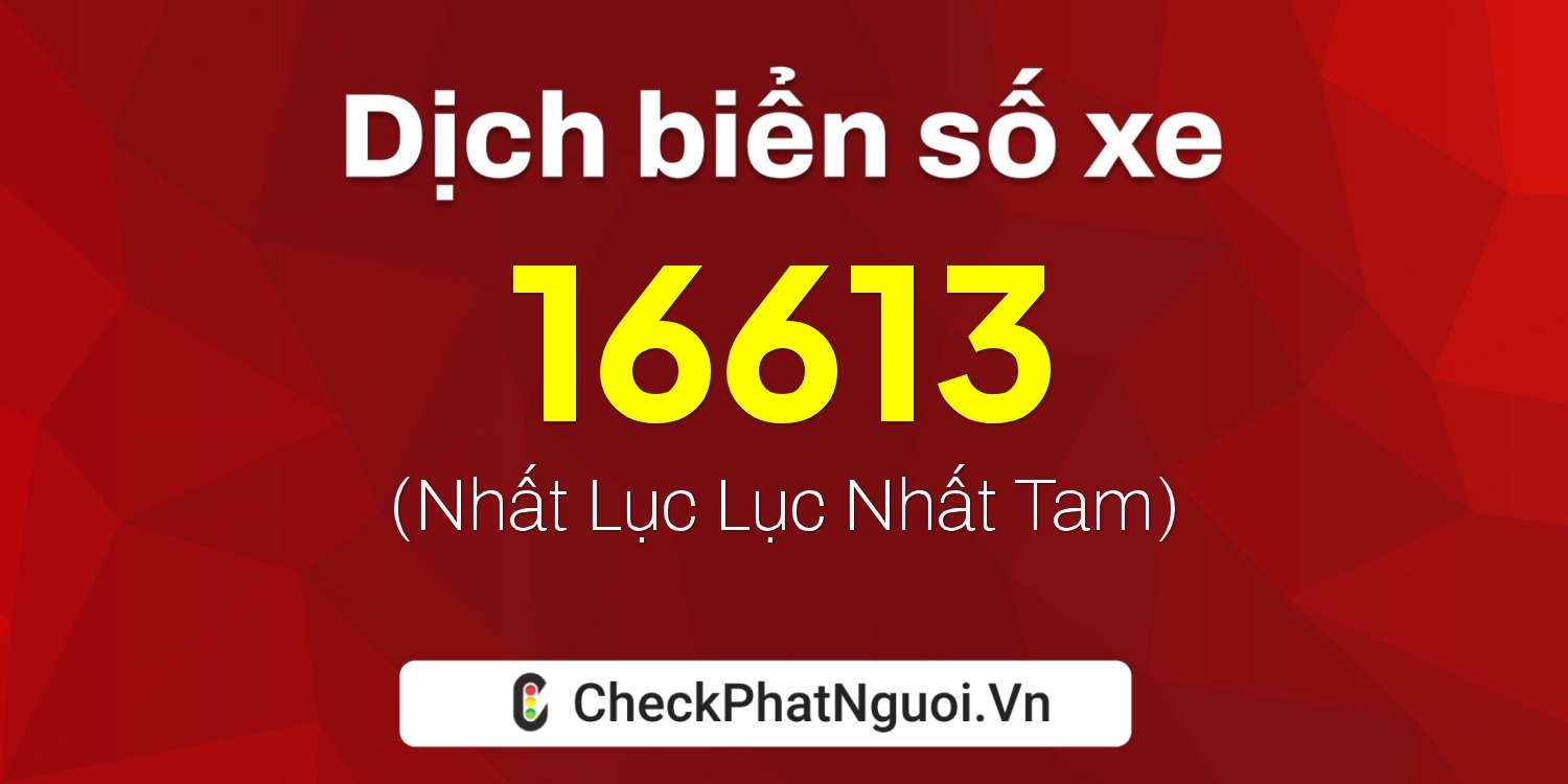 Dịch ý nghĩa <b>biển số xe 59V2-16613</b> tại website checkphatnguoi.vn