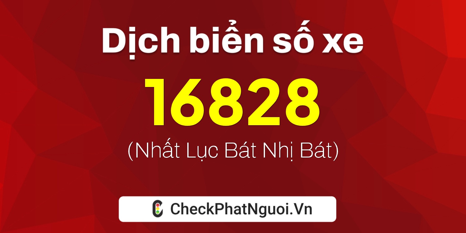 Dịch ý nghĩa <b>biển số xe 92F1-16828</b> tại website checkphatnguoi.vn