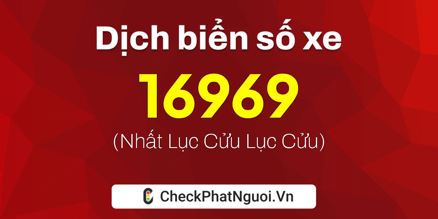 Dịch ý nghĩa <b>biển số xe 29BD-16969</b> tại website checkphatnguoi.vn
