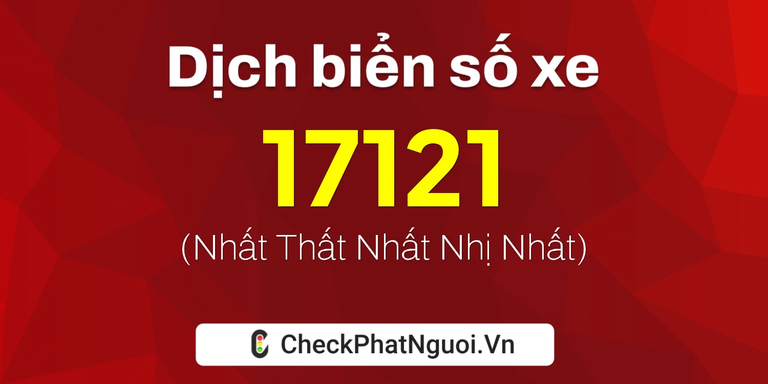 Dịch ý nghĩa <b>biển số xe 38A-17121</b> tại website checkphatnguoi.vn