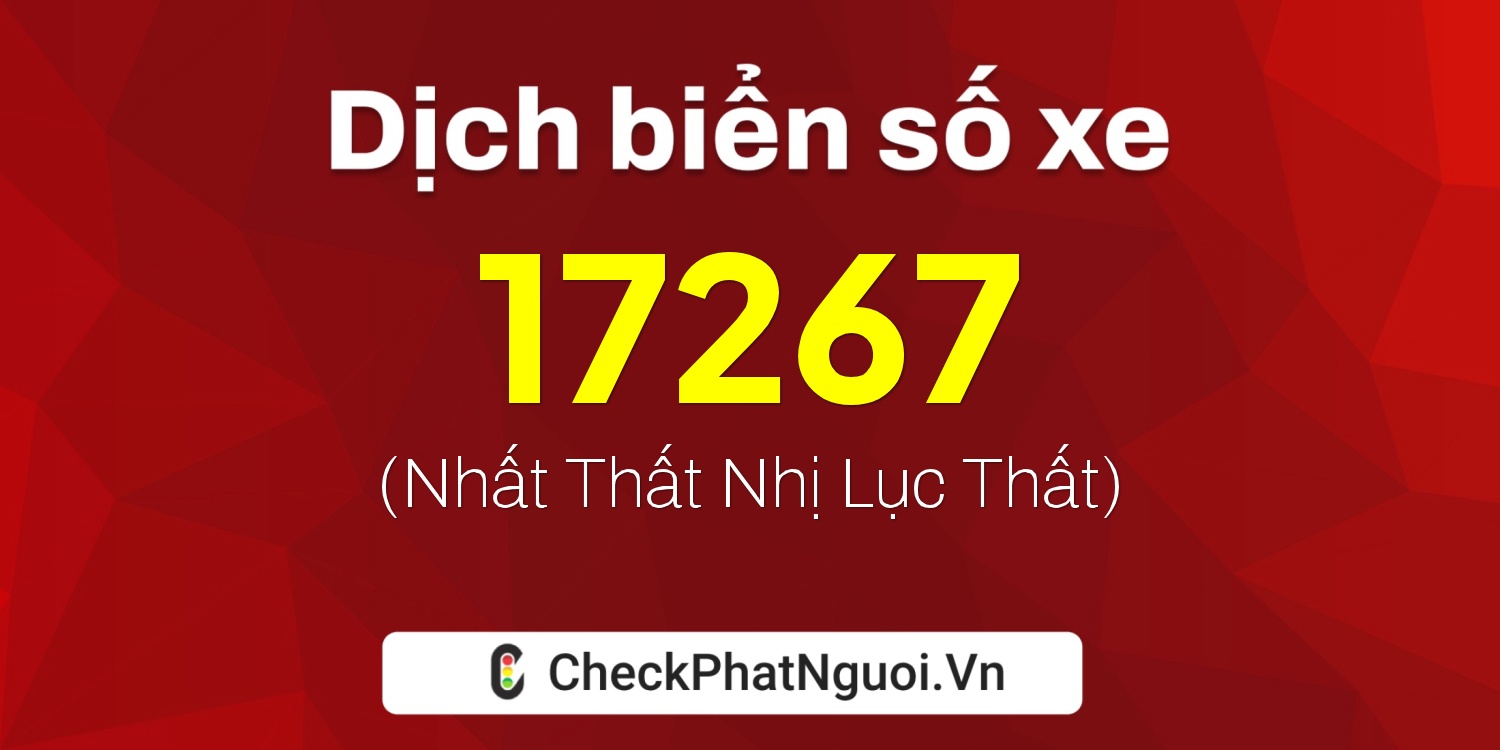 Dịch ý nghĩa <b>biển số xe 65L1-17267</b> tại website checkphatnguoi.vn