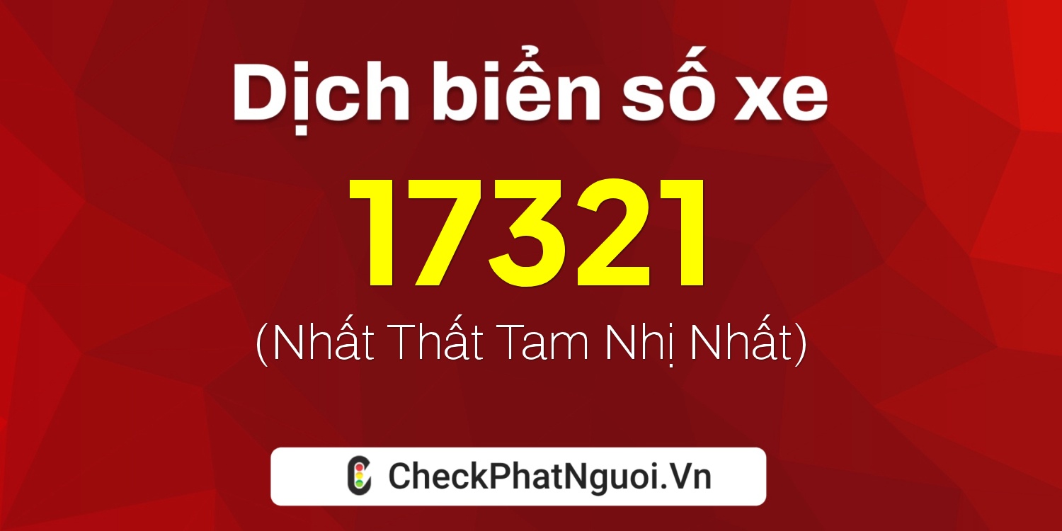 Dịch ý nghĩa <b>biển số xe 59T2-17321</b> tại website checkphatnguoi.vn