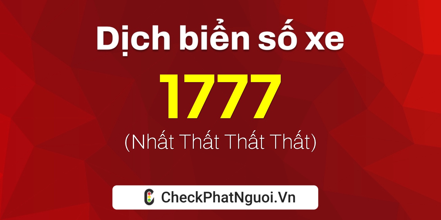 Dịch ý nghĩa <b>biển số xe 89K-1777</b> tại website checkphatnguoi.vn