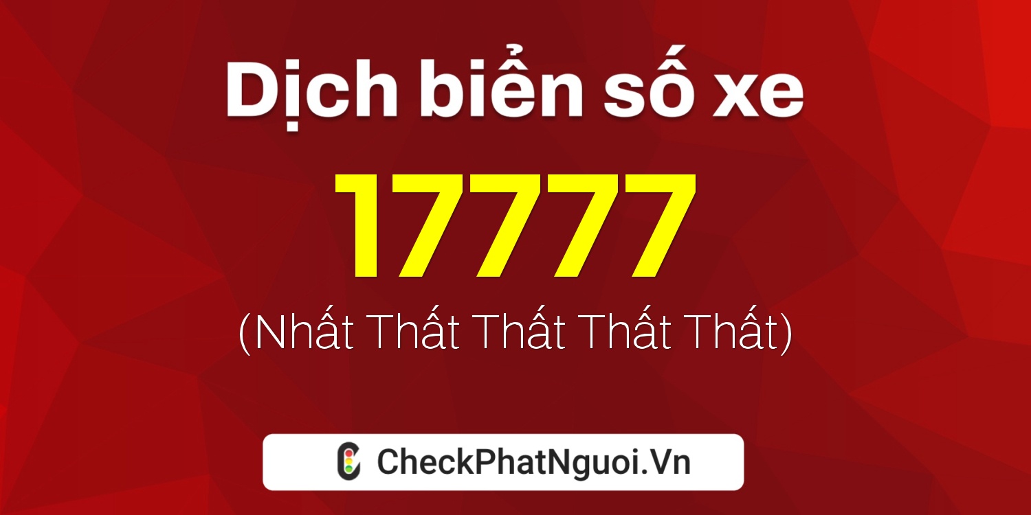 Dịch ý nghĩa <b>biển số xe 34AA-17777</b> tại website checkphatnguoi.vn