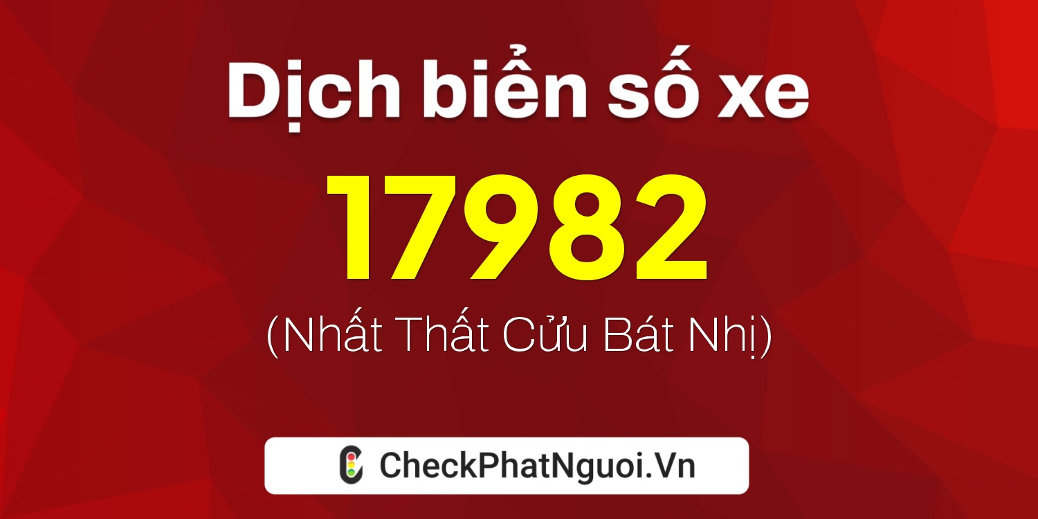 Dịch ý nghĩa <b>biển số xe 26AA-17982</b> tại website checkphatnguoi.vn