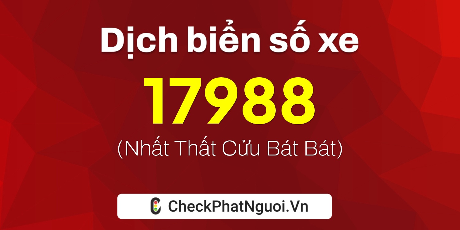 Dịch ý nghĩa <b>biển số xe 59A3-17988</b> tại website checkphatnguoi.vn