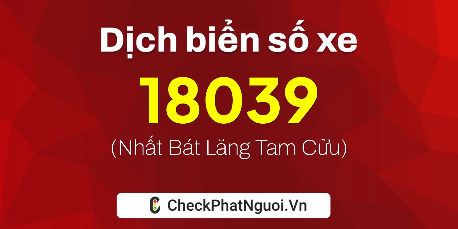 Dịch ý nghĩa <b>biển số xe 83X1-18039</b> tại website checkphatnguoi.vn