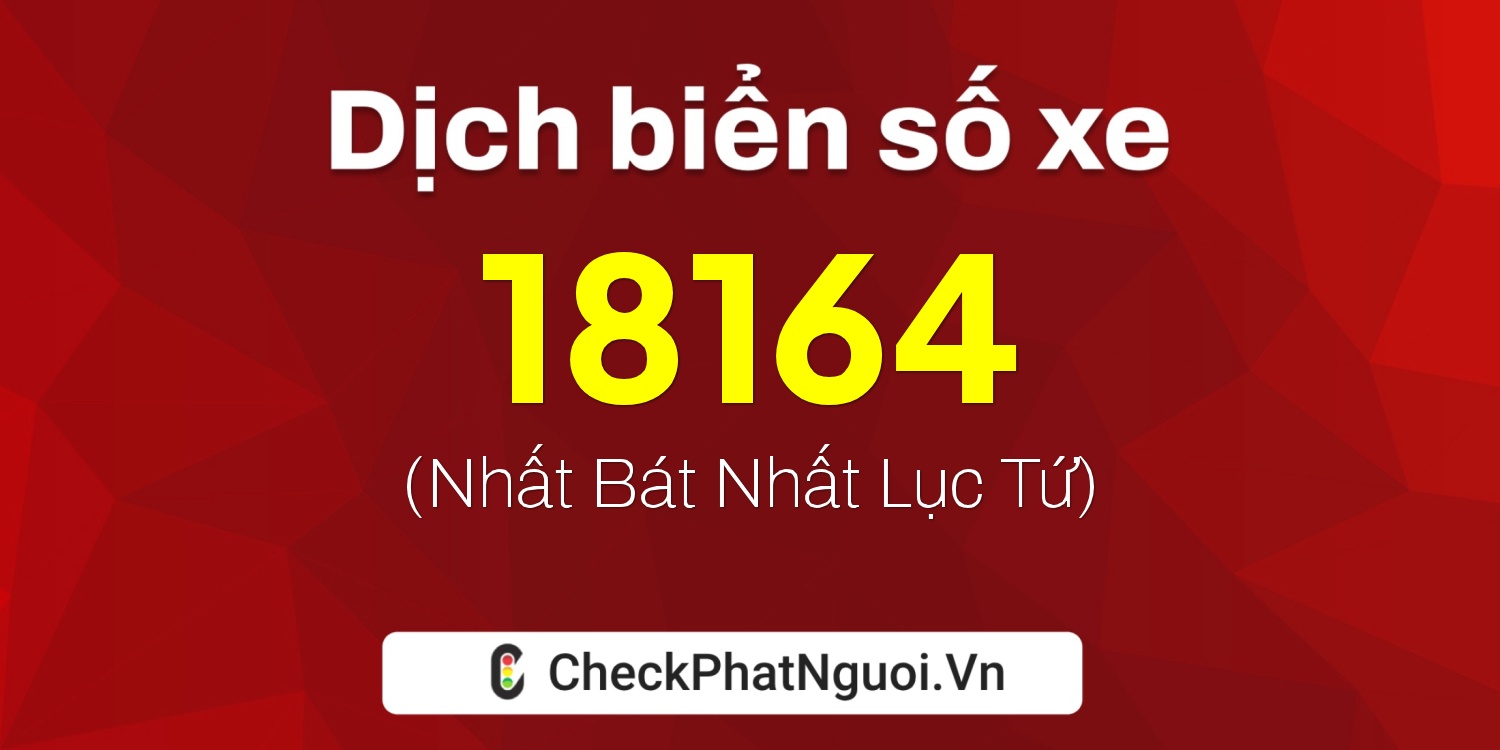 Dịch ý nghĩa <b>biển số xe 83A-18164</b> tại website checkphatnguoi.vn