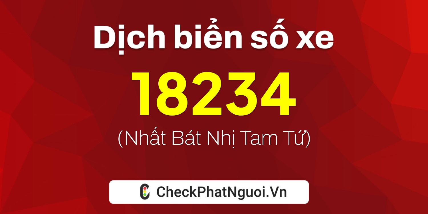 Dịch ý nghĩa <b>biển số xe 60AM-18234</b> tại website checkphatnguoi.vn