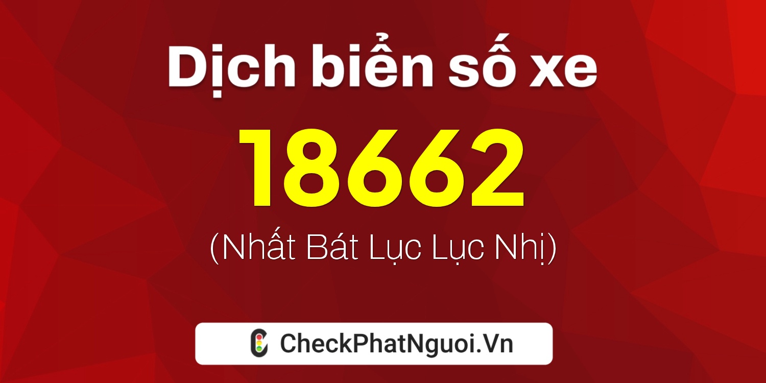 Dịch ý nghĩa <b>biển số xe 29X7-18662</b> tại website checkphatnguoi.vn