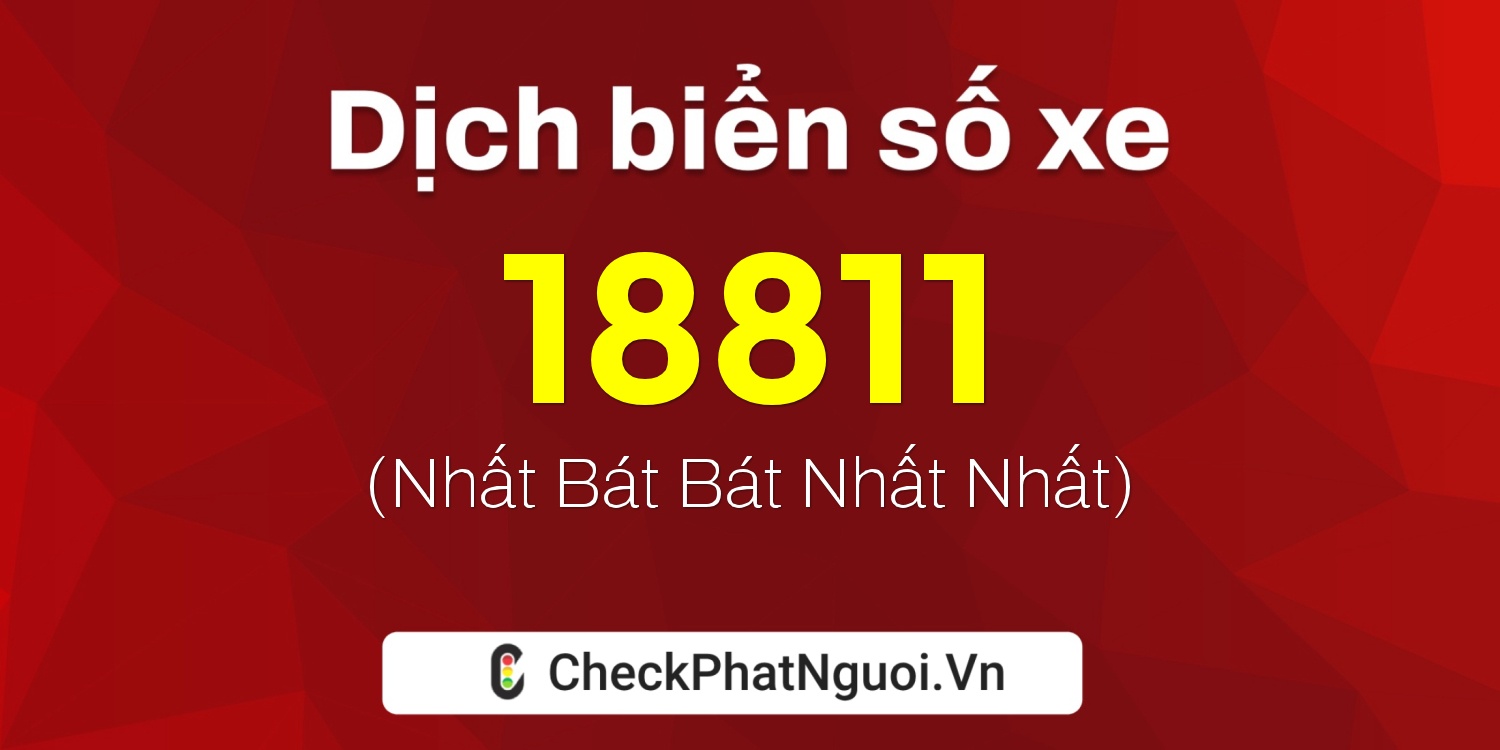 Dịch ý nghĩa <b>biển số xe 35A-18811</b> tại website checkphatnguoi.vn