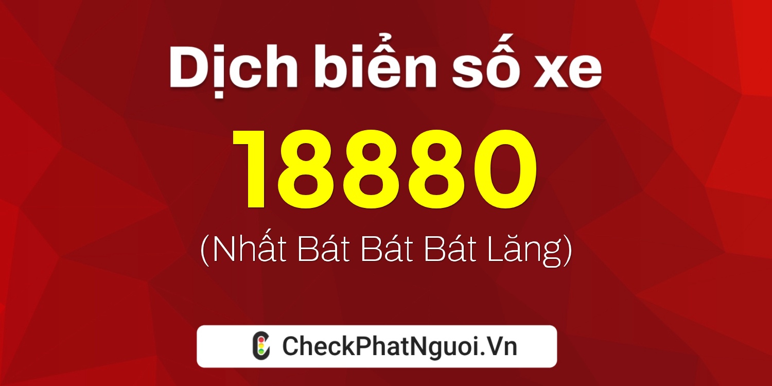 Dịch ý nghĩa <b>biển số xe 78A-18880</b> tại website checkphatnguoi.vn