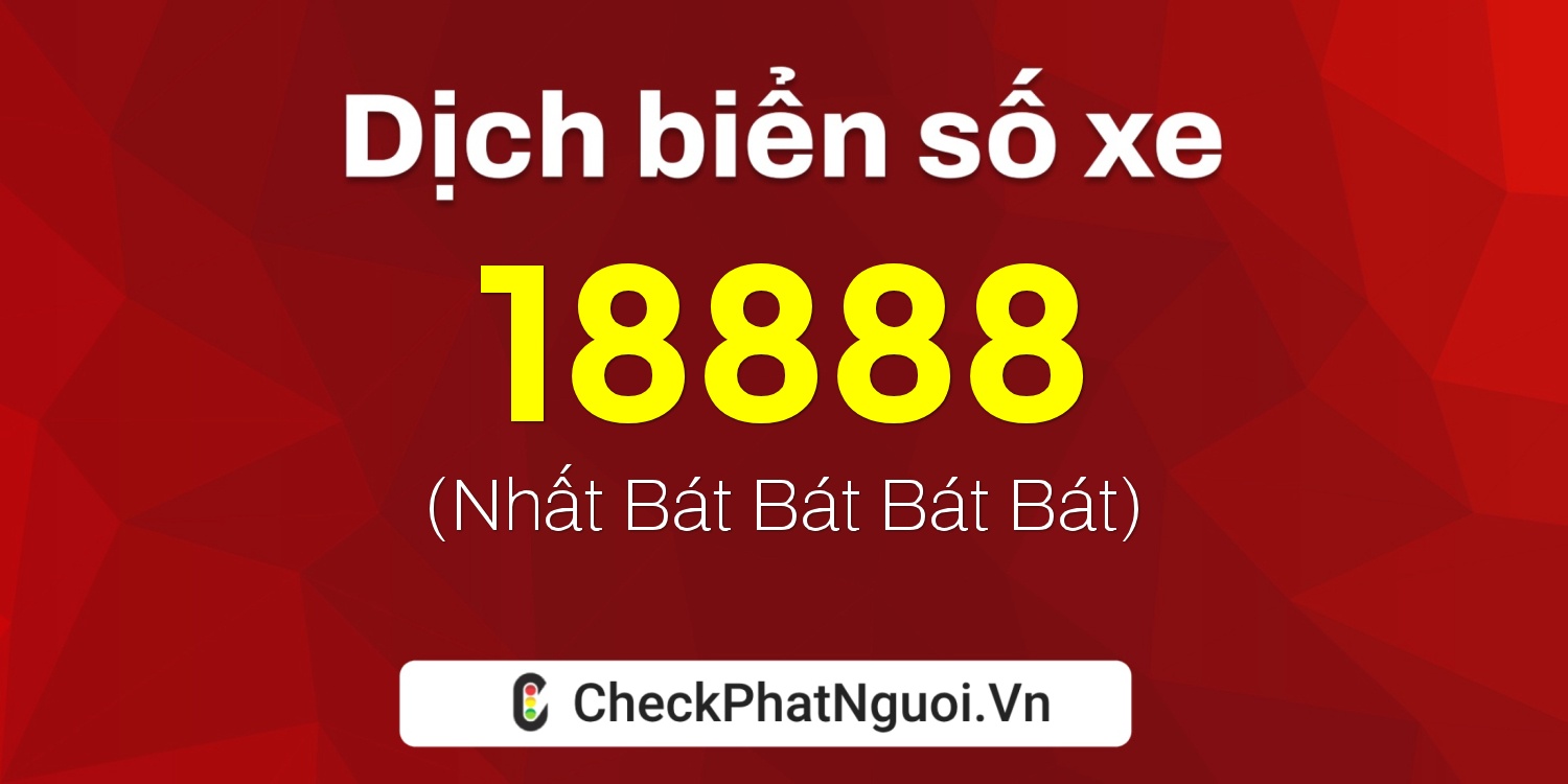 Dịch ý nghĩa <b>biển số xe 29V-18888</b> tại website checkphatnguoi.vn